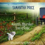 Amish Murder Too Close Amish Cozy Mystery, Samantha Price
