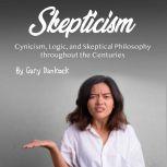 Skepticism Cynicism, Logic, and Skeptical Philosophy throughout the Centuries, Gary Dankock