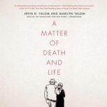 A Matter of Death and Life, Irvin D. Yalom