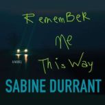 Remember Me This Way, Sabine Durrant