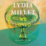 We Loved It All, Lydia Millet