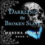 Darkling the Broken Slave, Morena Stamm