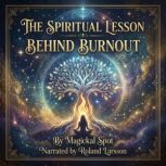 The Spiritual Lesson Behind Burnout, Magickal Spot