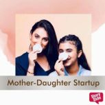 MotherDaughter Startup, Poorvi Gupta