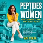 Peptides for Women Feel Strong, Lea..., Maya Sterling
