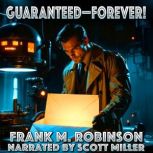 GuaranteedForever!, Frank M. Robinson