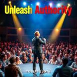 Unleash Authority Secrets to Captiva..., Tobias Eldyn