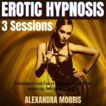 Erotic Hypnosis, Alexandra Morris