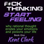 Fck Thinking Start Feeling, Kent Clark