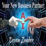 AI  Your New Business Partner, Devon Zaner