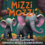 Mizzi Mozzi And The Eleven Elasticate..., Alannah Zim