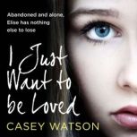 I Just Want to Be Loved, Casey Watson