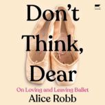 Dont Think, Dear, Alice Robb