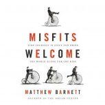 Misfits Welcome Find Yourself in Jesus and Bring the World Along for the Ride, Matthew Barnett