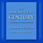 The Magnificent Century, Thomas B. Costain