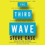 The Third Wave An Entrepreneur's Vision of the Future, Steve Case