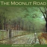 The Moonlit Road, Ambrose Bierce