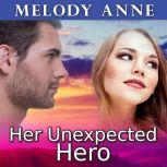 Her Unexpected Hero, Melody Anne
