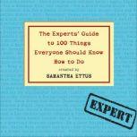 The Experts Guide to 100 Things Ever..., Samantha Ettus