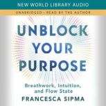 Unblock Your Purpose, Francesca Sipma