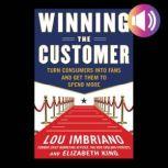 Winning the Customer Turn Consumers ..., Lou Imbriano