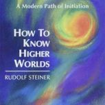 How to Know Higher Worlds, Rudolf Steiner