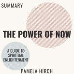Summary of The Power of Now A Guide to Spiritual Enlightenment, Pamela Hirch