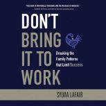 Dont Bring It to Work, Sylvia Lafair