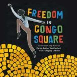 Freedom in Congo Square, Carole Boston Weatherford