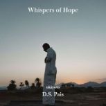 Whispers Of Hope, D.S.Pais
