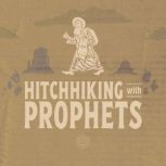 Hitchhiking with Prophets, Chad Bird