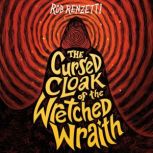 The Cursed Cloak of the Wretched Wrai..., Rob Renzetti
