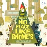 Theres No Place Like Gnomes, Scott Magoon