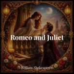 Romeo and Juliet, William Shakespeare