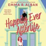 Happily Ever Afterlife, Emma R. Alban