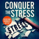 Conquer the Stress, Rayah A.