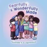 Fearfully  Wonderfully Made, Tejumade A.D. Ogunmokun