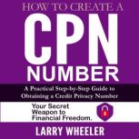 How To Create A CPN NUMBER, Larry Wheeler