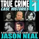 True Crime Case Histories  Volume 1, Jason Neal