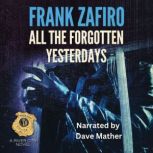 All the Forgotten Yesterdays, Frank Zafiro