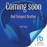 Red Tempest Brother, H.M. Long