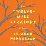 The TwelveMile Straight, Eleanor Henderson