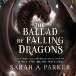 The Ballad of Falling Dragons, Sarah A. Parker