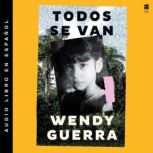 Everyone Leaves  Todos se van Spani..., Wendy Guerra