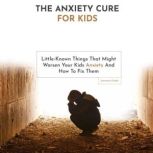 The Anxiety Cure for Kids, Lawrence Conley