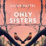Only Sisters, Lilian Nattel