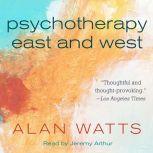 Psychotherapy East and West, Alan Watts