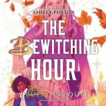 The Bewitching Hour A Tara Prequel, Ashley Poston