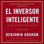 El inversor inteligente: Un libro de asesoramiento prActico, Benjamin Graham