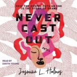 Never Cast Out, Jasmine L. Holmes